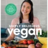 Abrams Books Simply Delicious Vegan: 100 Plant-Based Recipes by the creator of From My Bowl